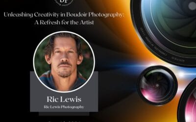 Unleashing Creativity in Boudoir Photography: A Refresh for the Artist with Ric Lewis